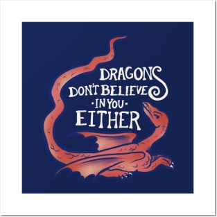 Dragons don't believe in you either Posters and Art